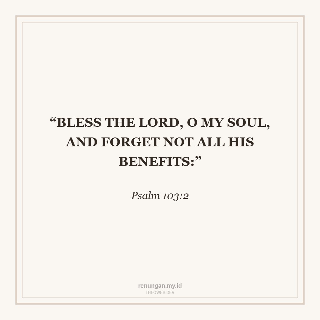 FORGET NOT ALL HIS BENEFITS