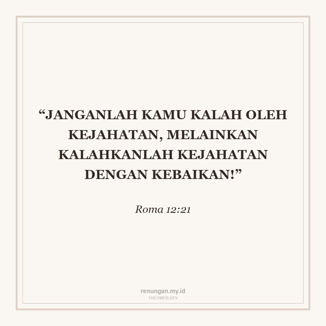 MENGALAHKAN KEJAHATAN DENGAN KEBAIKAN